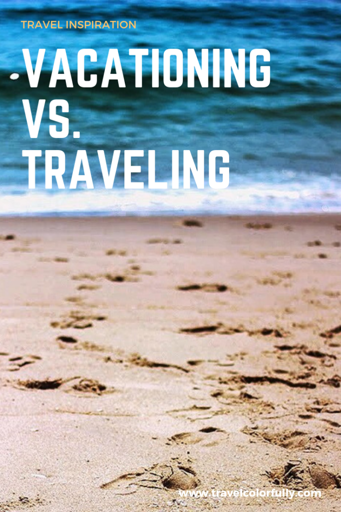 Vacationing vs. traveling