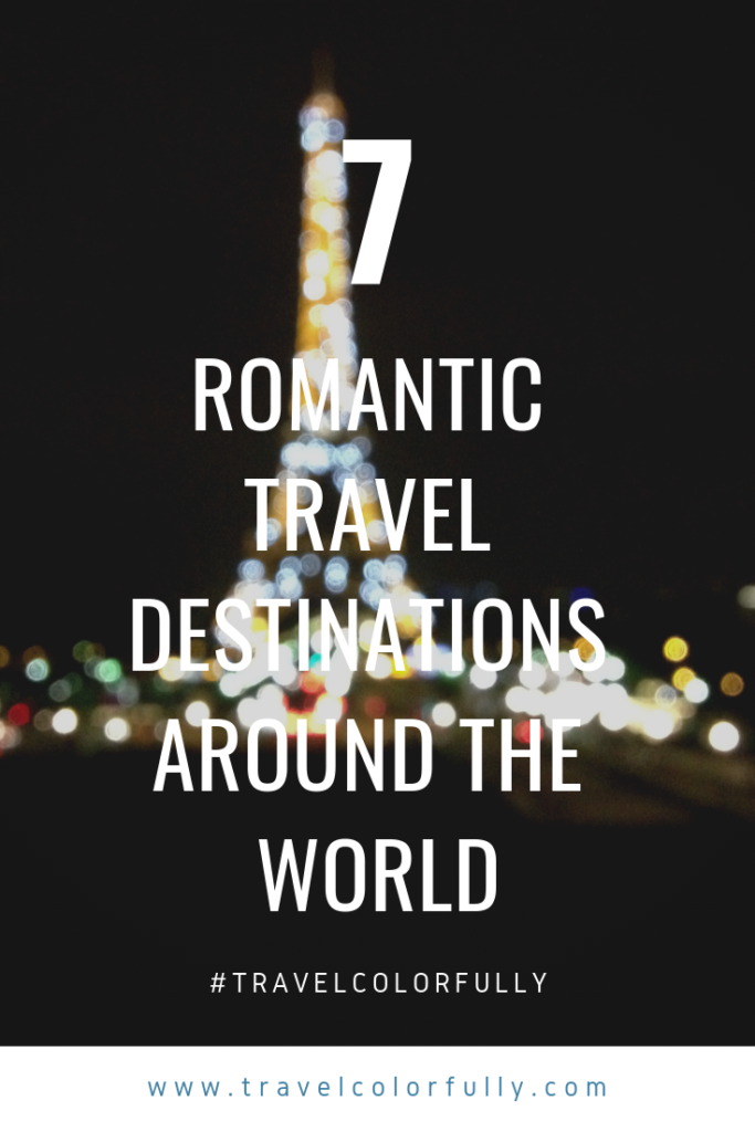 7 Romantic travel destinations around the world #romanticvacation 