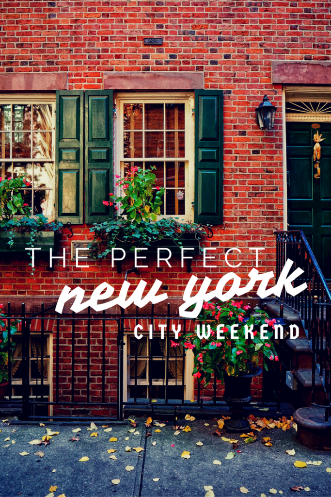 THE PERFECT NEW YORK CITY WEEKEND