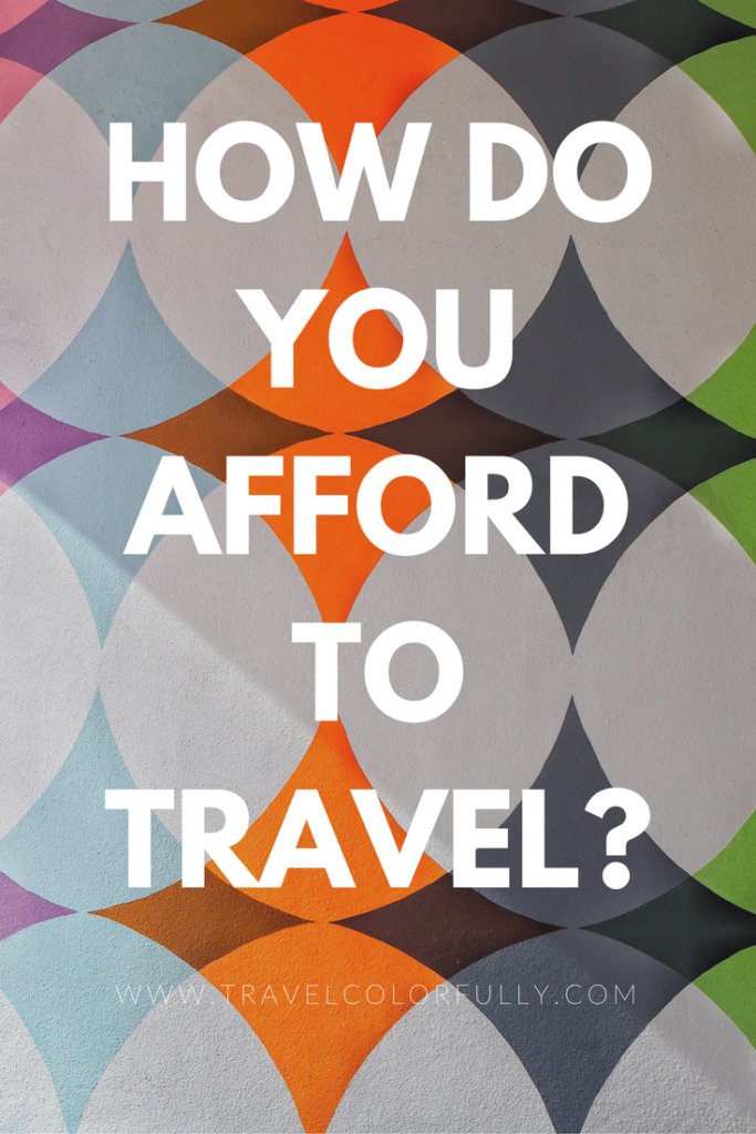 People are always asking me, "How do you afford to travel?" Well, now you can find out.