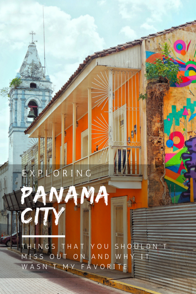 Exploring Panama City: The Places You Shouldn't Miss Out On, And Why It Wasn't My Favorite