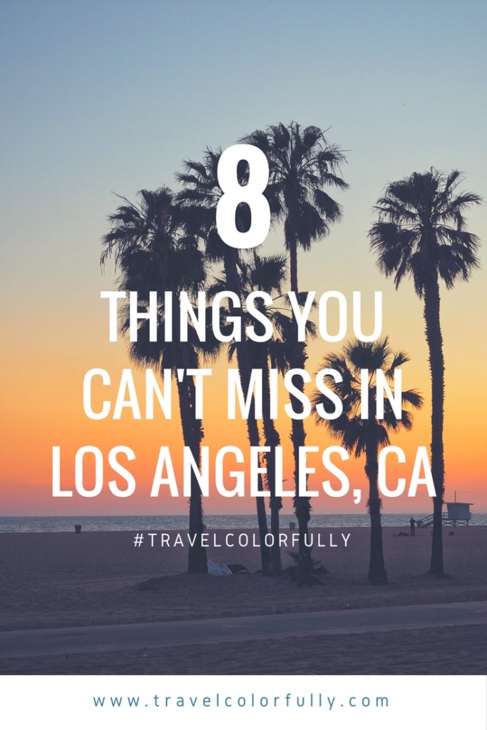 8 Things You Can't Miss In Los Angeles, California