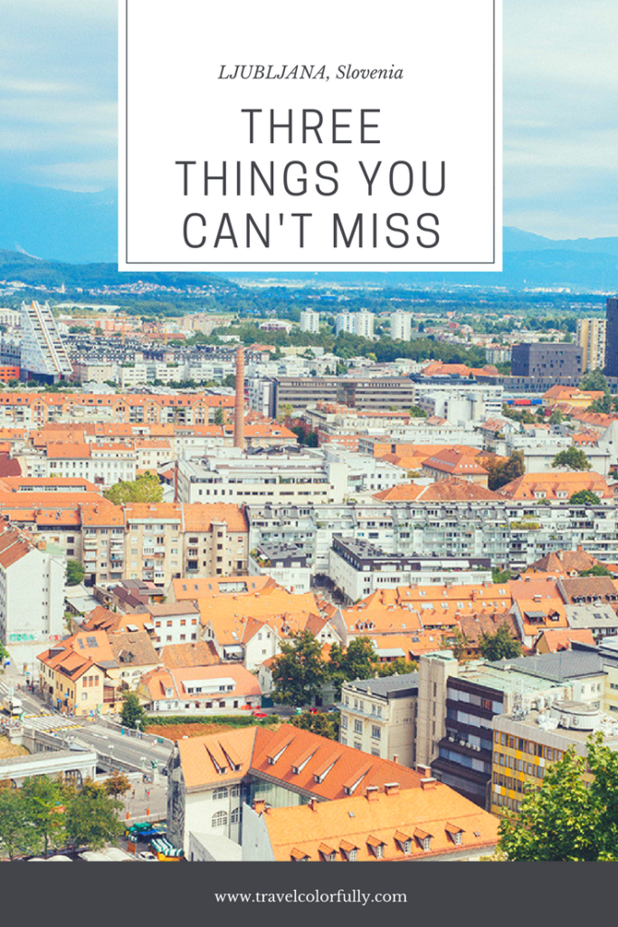 Three things you definitely can't miss out on in Ljubljana, Slovenia
