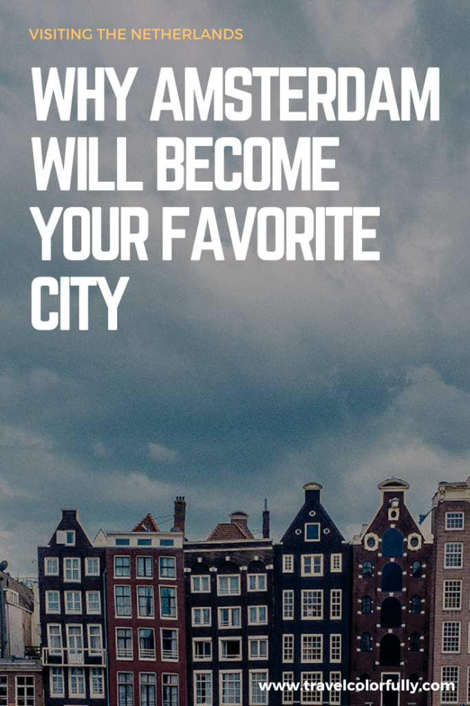 Find out why Amsterdam will become one of your favorite cities!