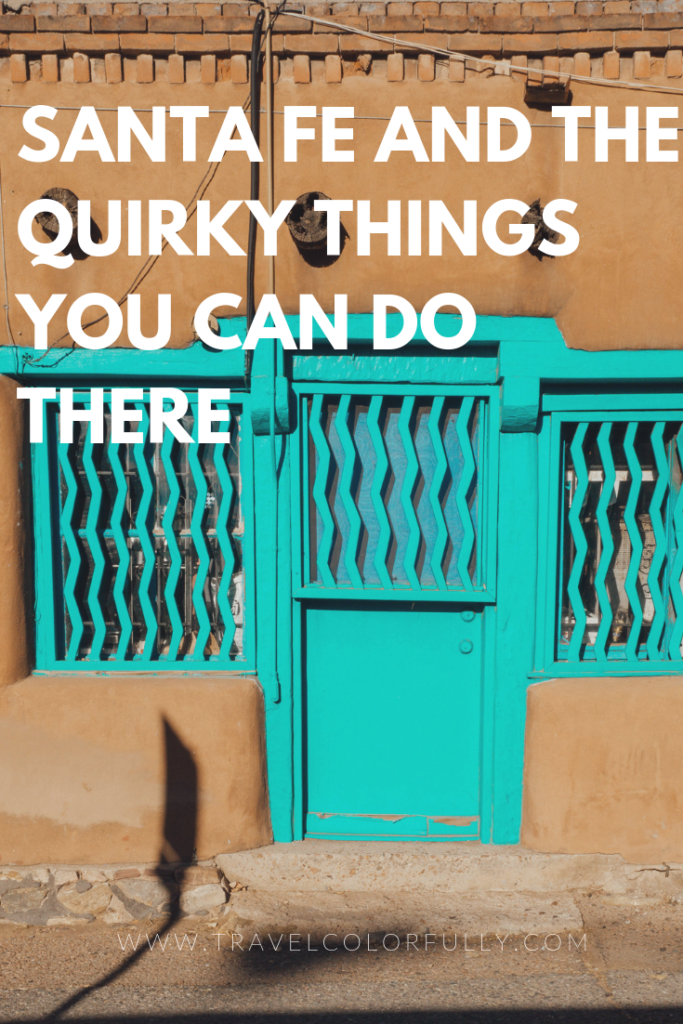 Santa Fe and the quirky things you can do there #SantaFe #NewMexico