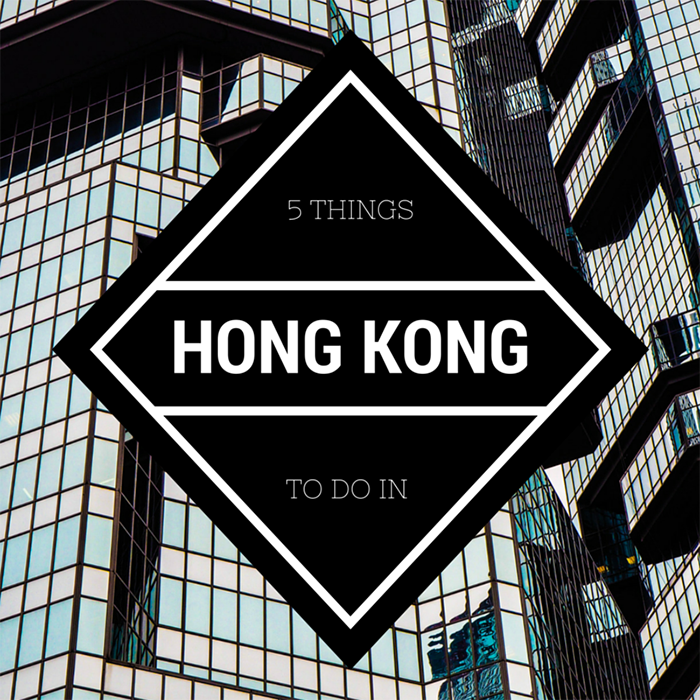 5 things to do in Hong Kong